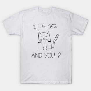 Funny Cat Saying I Like Cats, And You ? T-Shirt